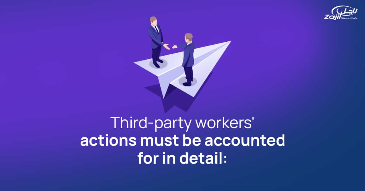 Third-party workers' actions must be accounted for in detail