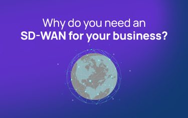 Why do you need an SD WAN for your Business?- Benefits of SD WAN