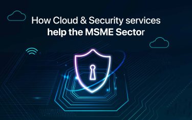 How Cloud & Security services help the MSME Sector.