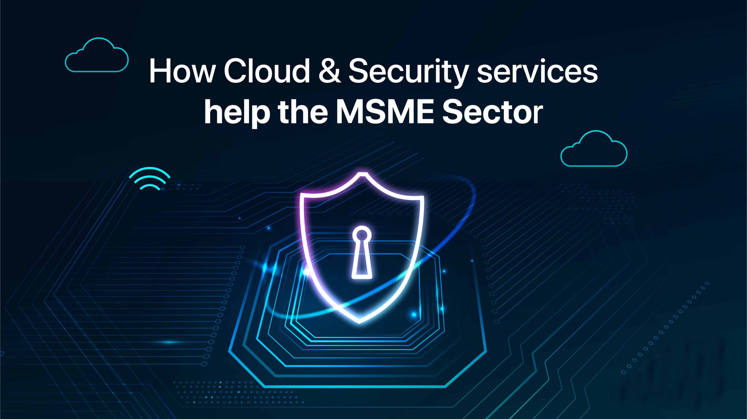 How Cloud & Security services help the MSME Sector.